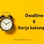 Deadline & Kerja kelompok