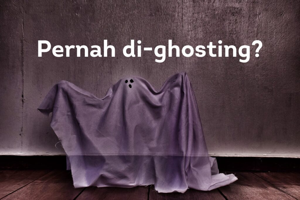 Pernah di-ghosting
